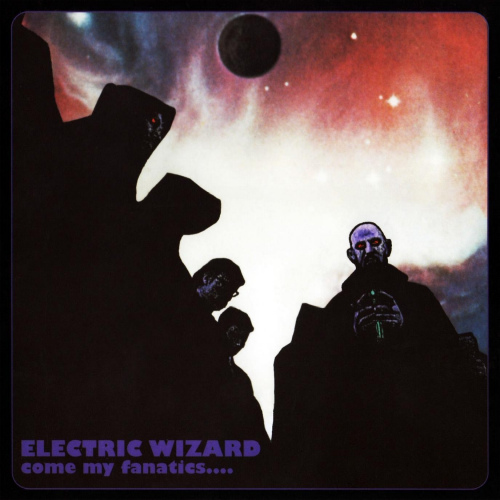 ELECTRIC WIZARD - COME MY FANATIES....ELECTRIC WIZARD - COME MY FANATIES.....jpg